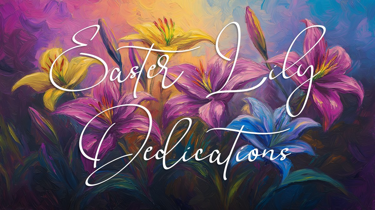 Easter Lily Dedications